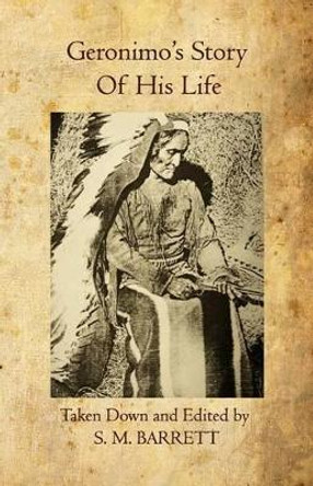 Geronimo's Story of His Life by S M Barrett 9781456598273