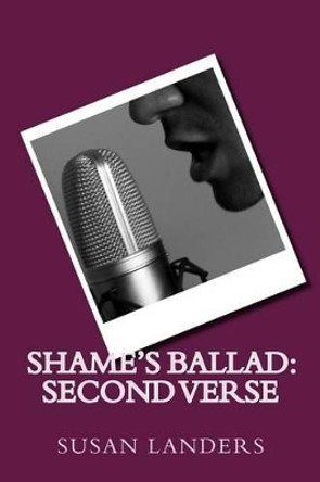 Shame's Ballad: Second Verse by Susan Landers 9781505879117