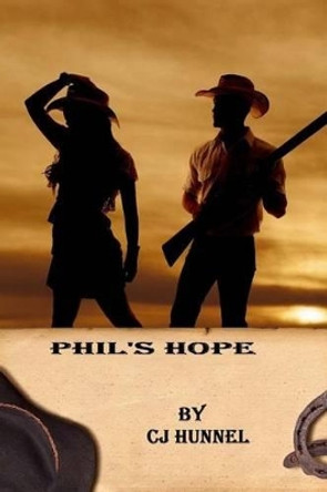 Phil's Hope: NM Ranch Friends and Relations by Cj Hunnel 9781505922592