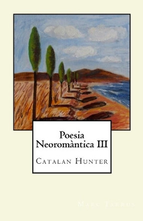 Poesia Neoromantica III: Catalan Hunter by Marc Tarrus 9781505992458