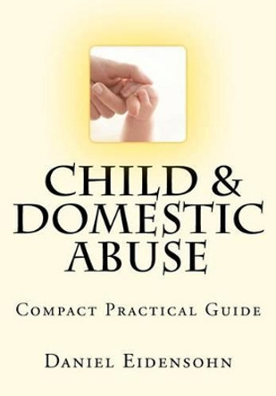 Child and Domestic Abuse: Compact Practical Guide by Daniel Eidensohn 9781461166528