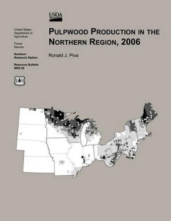 Pulpwood Production in The Northern Region,2006 by Piva 9781507538319