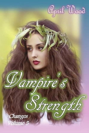 Vampire's Strength by April Wood 9781507874059