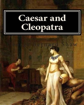 Caesar and Cleopatra by George Bernard Shaw 9781461180463