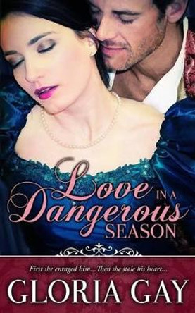 Love In A Dangerous Season: (Regency Romance) by Gloria Gay 9781507574058