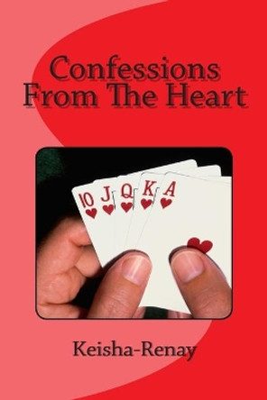 Confessions From The Heart by Keisha Renay 9781505976472