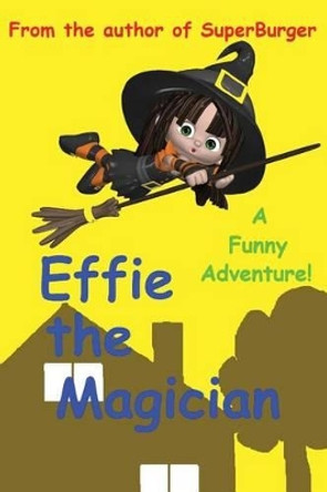 Effie the Magician by S Alini 9781506008523