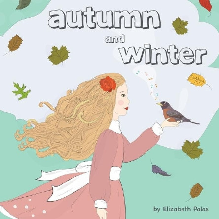 Autumn and Winter by Elizabeth Palas 9781479719792