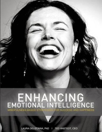 Enhancing Emotional Intelligence: Mindfulness-Based Strategies for Success & Happiness by Ted Anstedt 9781507750452