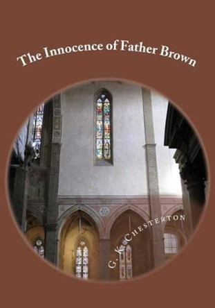 The Innocence of Father Brown by G K Chesterton 9781507760000