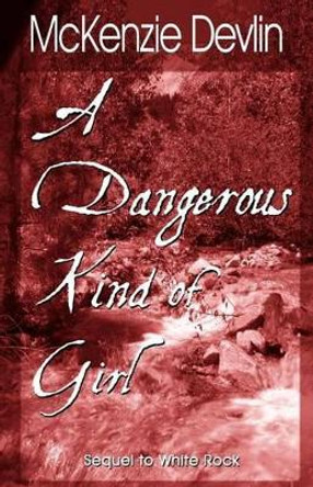 A Dangerous Kind of Girl by McKenzie Devlin 9781507793381