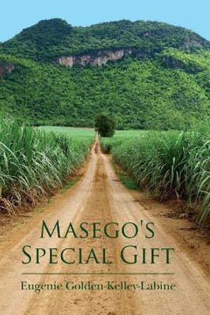 Masego's Special Gift by Eugenie Golden Kelley-Labine 9781507825594