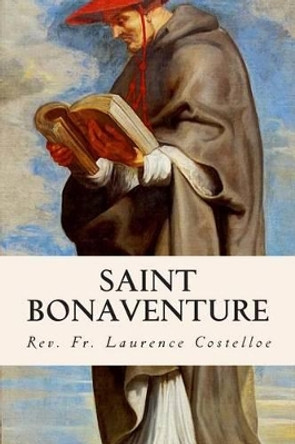 Saint Bonaventure by Rev Fr Laurence Costelloe 9781507881767