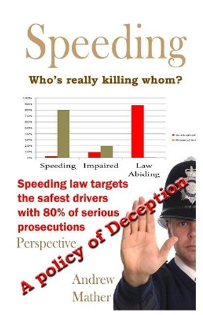 Speeding A Policy of Deception by Andrew Mather 9781507882665