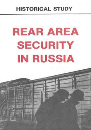 Rear Area Security in Russia: The Soviet Second Front Behind the German Lines by Center of Military History United States 9781507884263