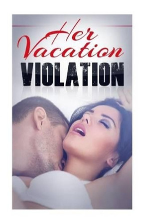 Her Vacation Violation: A Taboo Erotic Novella by Amber Adams 9781507885741