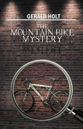 The Mountain Bike Mystery by Gerald Holt 9781479731985