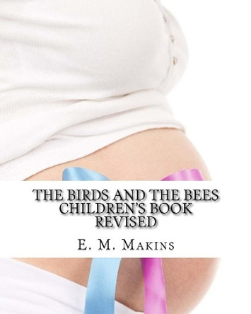 The Birds and the Bees Children's Book by E M Makins 9781508443049