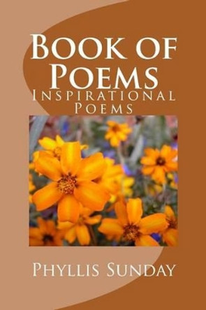 Book of Poems: Inspirational Poems by Phyllis Sunday 9781508494904
