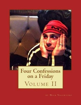 Four Confessions on a Friday: Volume 2 by Christian Valentino Esq 9781508555742