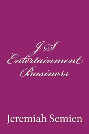 J S Entertainment Business by Jeremiah Semien 9781508646402