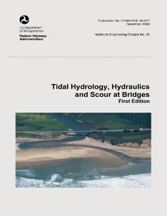 Tidal Hydrology, Hydraulics and Scour at Bridges by Federal Highway Administration 9781508609070