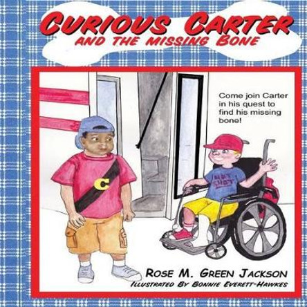 Curious Carter and the Missing Bone by Rose M Green Jackson 9781508756446