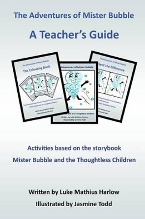 The Adventures of Mister Bubble - A Teacher's Guide by Jasmine Todd 9781508811084