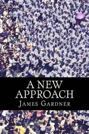 A New Approach by James Gardner 9781508812487