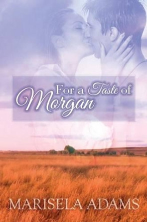 For a Taste of Morgan by Marisela Adams 9781508831235
