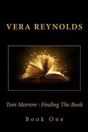 Tom Morrow: Finding The Book by Vera Reynolds 9781508873518