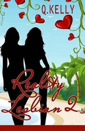 Reality Lesbian 2 by Q Kelly 9781508887645