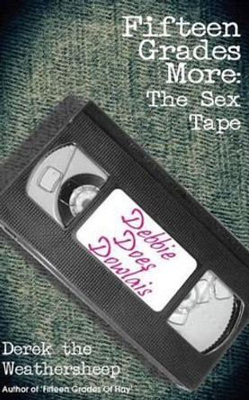 Fifteen Grades More: The Sex Tape by Dolly the Weathersheep 9781481857093