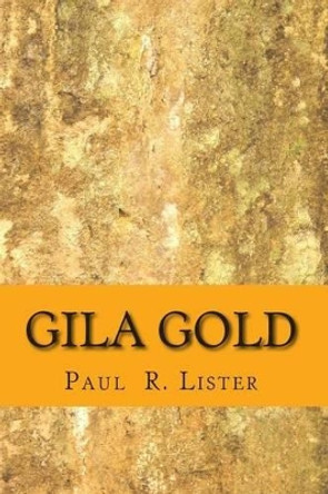 Gila Gold by Rob Bignell 9781508907053