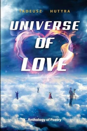 Universe of Love by Tadeusz Hutyra 9781508942610