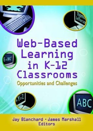 Web-Based Learning in K-12 Classrooms: Opportunities and Challenges by Jay Blanchard