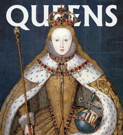 Queens: Women Who Ruled, from Ancient Egypt to Buckingham Palace by Editors of Abbeville Press