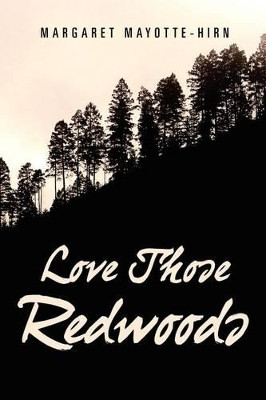 Love Those Redwoods by Margaret Mayotte-Hirn 9781462897285