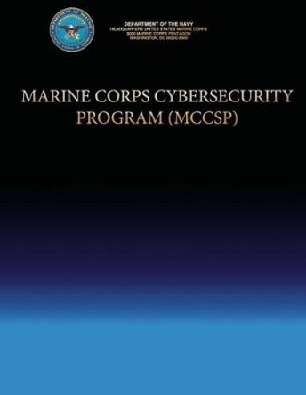 Marine Corps Cyber-security Program (MCCSP) by Department Of the Navy 9781490404301