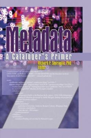 Metadata: A Cataloger's Primer by Richard P. Smiraglia