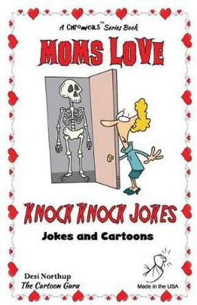 Moms Love Knock Knock Jokes: Jokes & Cartoons in Black & White by Desi Northup 9781508872856