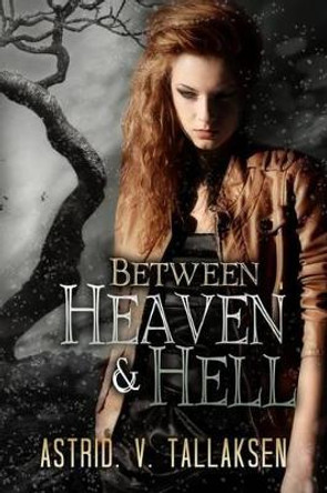 Between Heaven & Hell by Astrid V Tallaksen 9781508957973