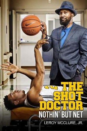 The Shot Doctor: Nothin' But Net by Yvette McClure 9781508964636