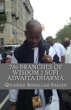 786 Branches of Wisdom 1: Sufi Non dual Advaita Dharma by Qiyamah Abdallah 9781490484495