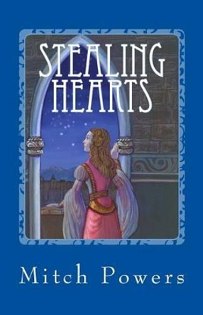 Stealing Hearts: A Story About the Magic of Love by Mitch Powers 9781481900362