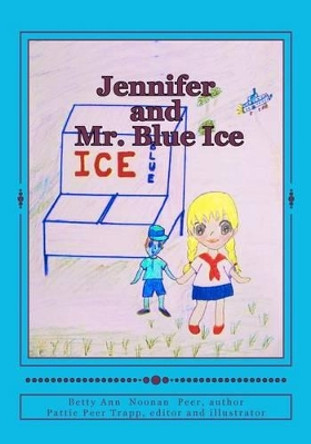 Jennifer and Mr. Blue Ice by Pattie Peer Trapp 9781481923194