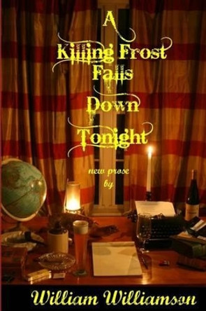 A Killing Frost Falls Down Tonight by Scotty McWilliams 9781481933506