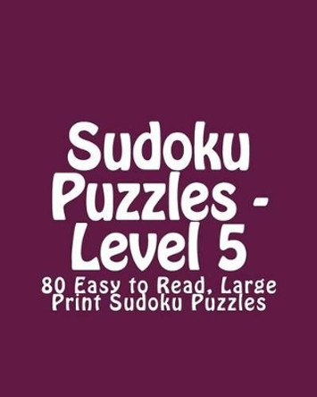 Sudoku Puzzles - Level 5: 80 Easy to Read, Large Print Sudoku Puzzles by Megan Stewart 9781481999502