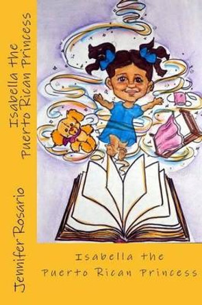 Isabella The Puerto Rican Princess by Sandra Elliott 9781482385458