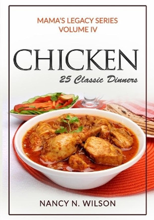 Chicken: 25 Classic Dinners by Nancy N Wilson 9781482395181
